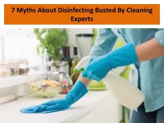 Common Disinfecting Myths Busted By Cleaning Experts