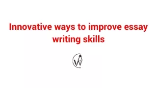 Innovative ways to improve essay writing skills