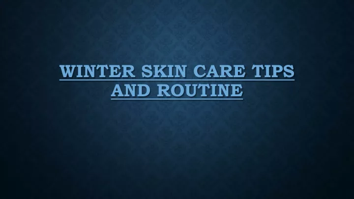 winter skin care tips and routine