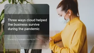 Three ways cloud helped the business survive during the pandemic