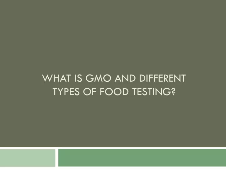 what is gmo and different types of food testing