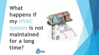 What happens if my HVAC system is not maintained for a long time?