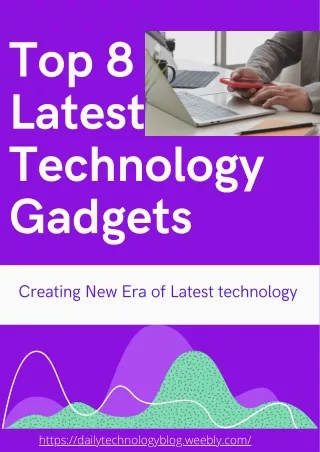 Want to Know the Top 8 Latest Electronics Gadgets?