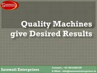 Quality Machines give Desired Results