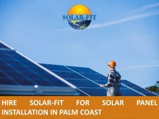 Hire Solar-Fit for Solar Panel Installation in Palm Coast