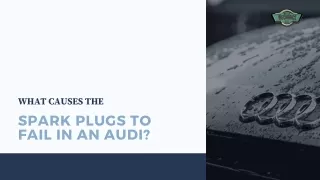 What Causes the Spark Plugs to Fail in an Audi