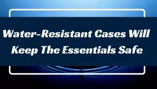 Best Water Resistance Cases