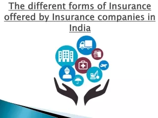 The different forms of Insurance offered by Insurance companies in India