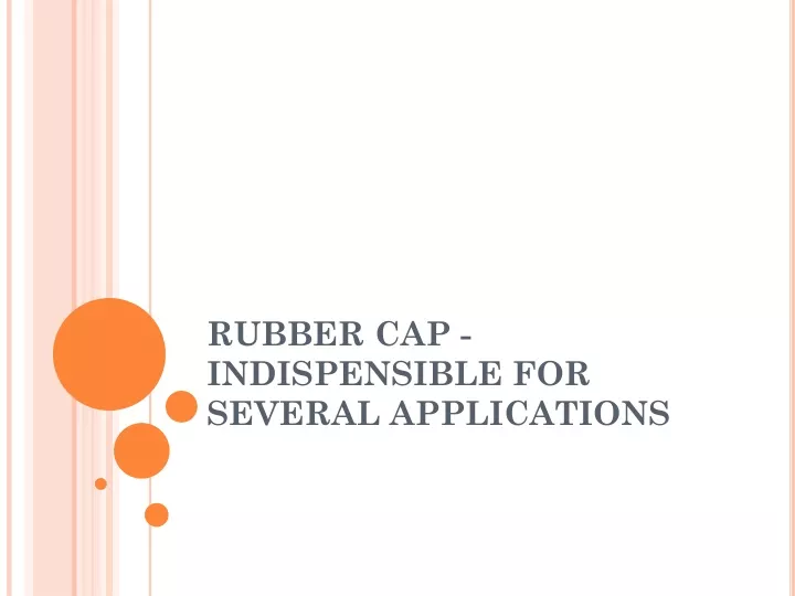 rubber cap indispensible for several applications