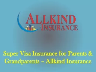 Super Visa Insurance for Parents & Grandparents – Allkind Insurance