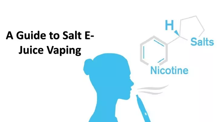 a guide to salt e juice vaping