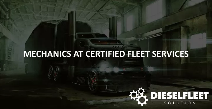 mechanics at certified fleet services