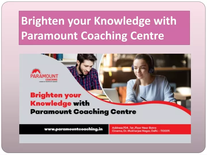 brighten your knowledge with paramount coaching centre