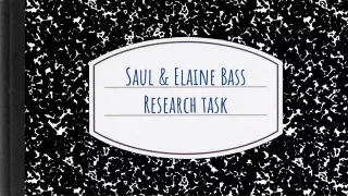 saul elaine bass research task
