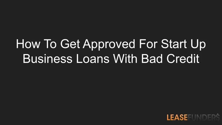 how to get approved for start up business loans