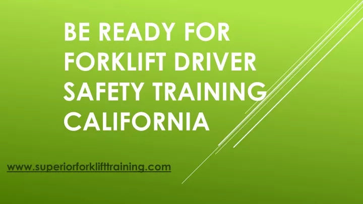 be ready for forklift driver safety training c alifornia