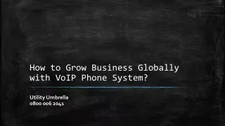 How to Grow Business Globally with VoIP Phone System?