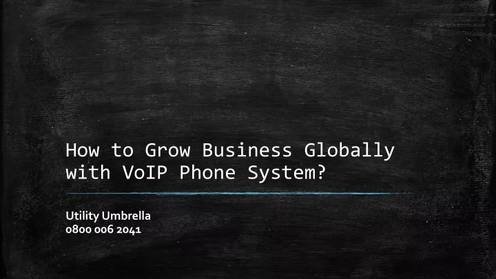 how to grow business globally with voip phone system