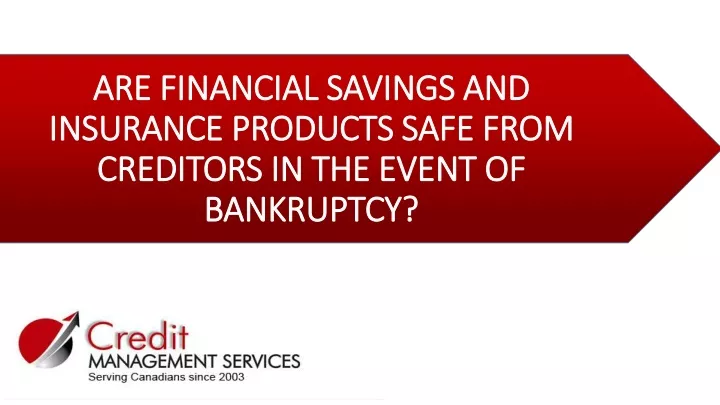 are financial savings and insurance products safe from creditors in the event of bankruptcy