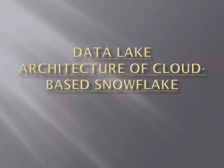 data lake architecture of cloud based snowflake
