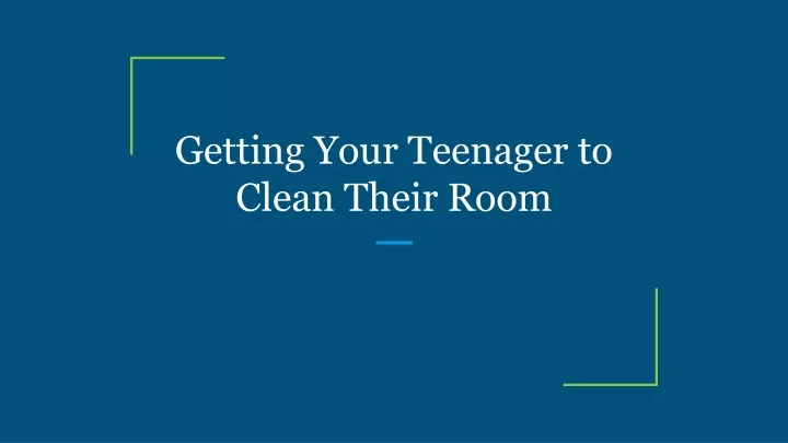 getting your teenager to clean their room
