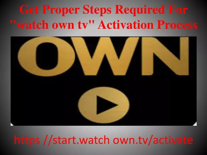 get proper steps required for watch own tv activation process