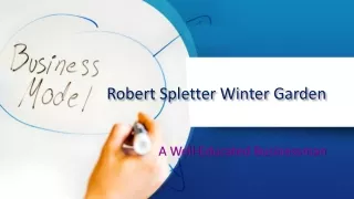 Robert Spletter Winter Garden - A well-Educated Businessman