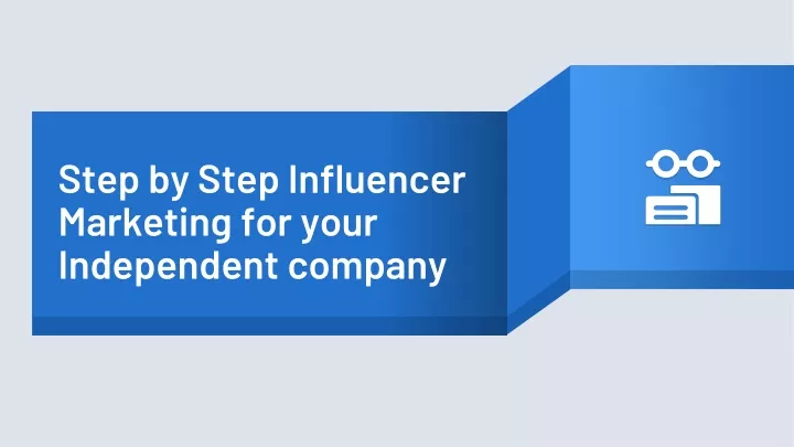 PPT - Step By Step Influencer Marketing For Your Independent Company ...