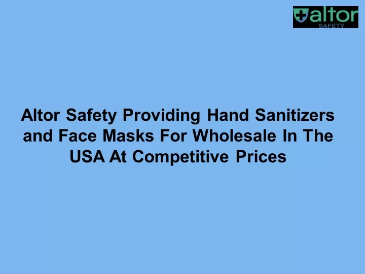 altor safety providing hand sanitizers and face