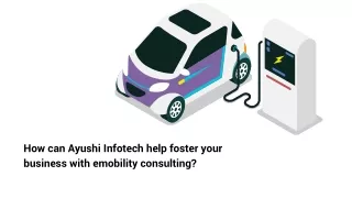 Why Choose Ayushi Infotech for Electric Vehicle Consulting?