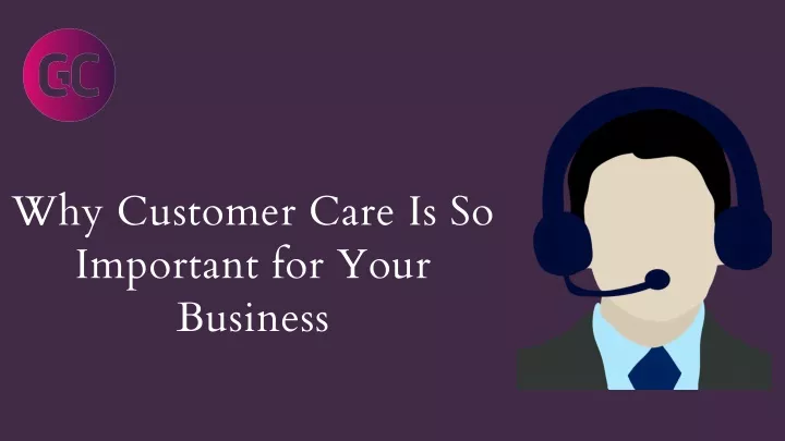 why customer care is so important for your