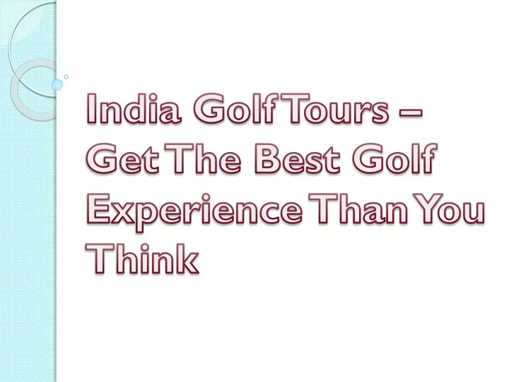india golf tours get the best golf experience than you think