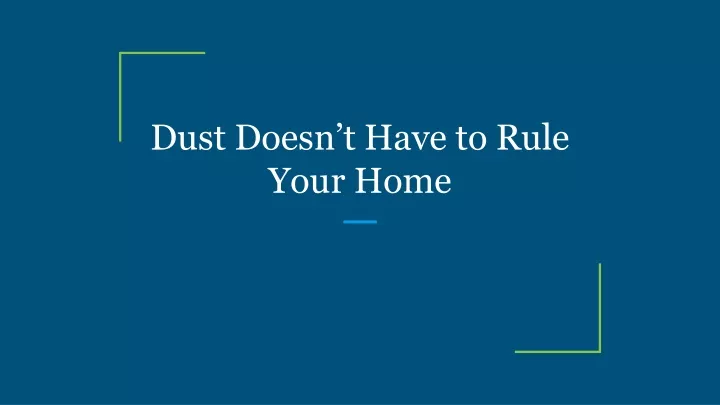 dust doesn t have to rule your home
