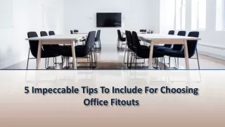 5 Impeccable Tips To Include For Choosing Office Fitouts