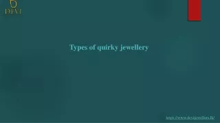types of quirky jewellery
