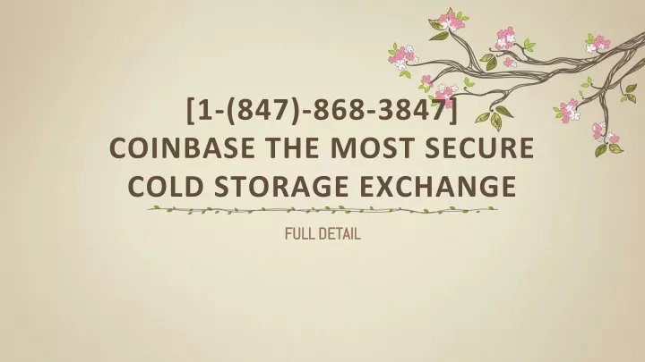 1 847 868 3847 coinbase the most secure cold storage exchange