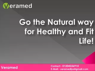 Go the Natural way for Healthy and Fit Life!