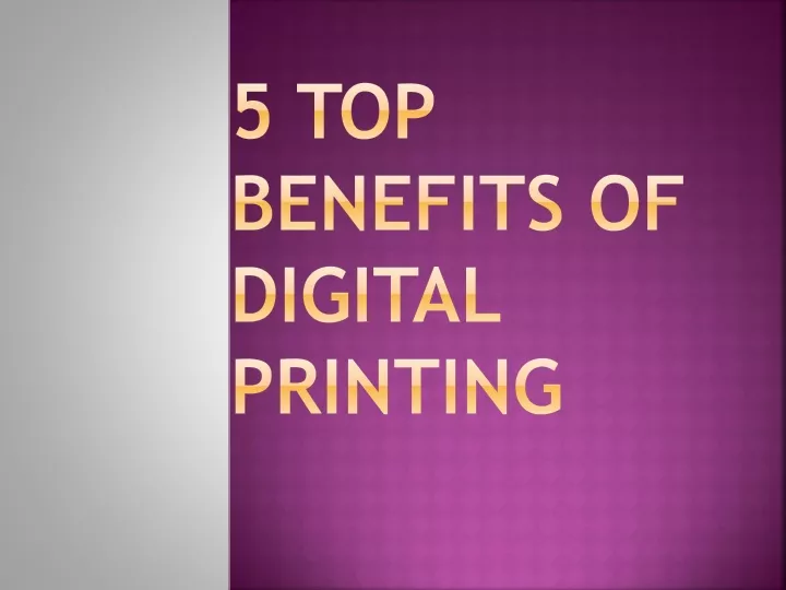 5 top benefits of digital printing
