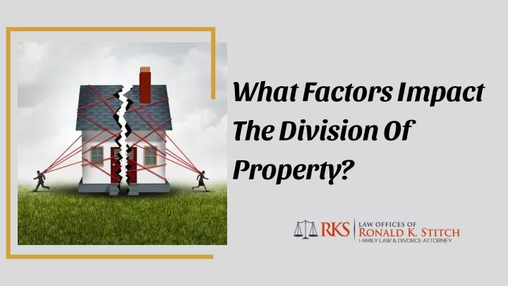 what factors impact the division of property