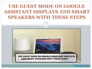 USE GUEST MODE ON GOOGLE ASSISTANT DISPLAYS AND SMART SPEAKERS WITH THESE STEPS