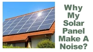 Why My Solar Panel Make A Noise_