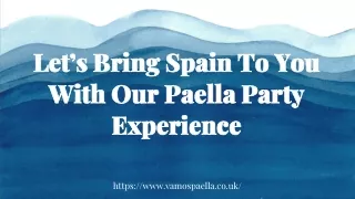 Let’s Bring Spain To You With Our Paella Party Experience
