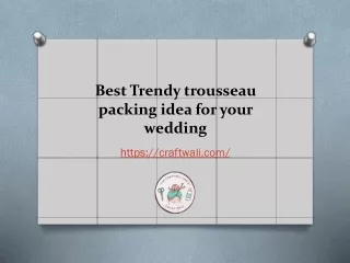Trendy ideas for trousseau packing