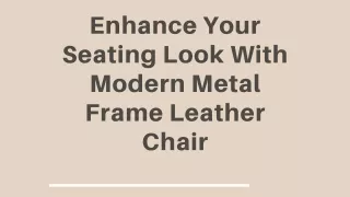 Enhance Your Seating Look With Modern Metal Frame Leather Chair