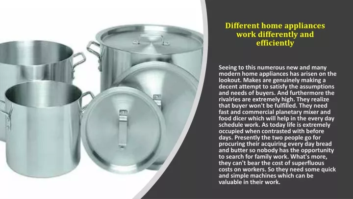 different home appliances work differently and efficiently