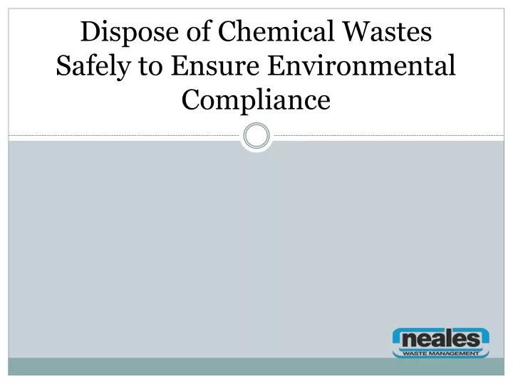 dispose of chemical wastes safely to ensure environmental compliance