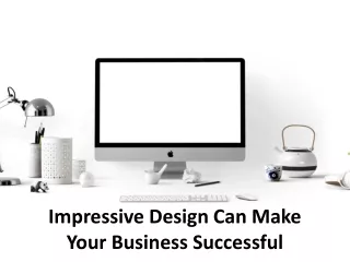 impressive design can make your business successful