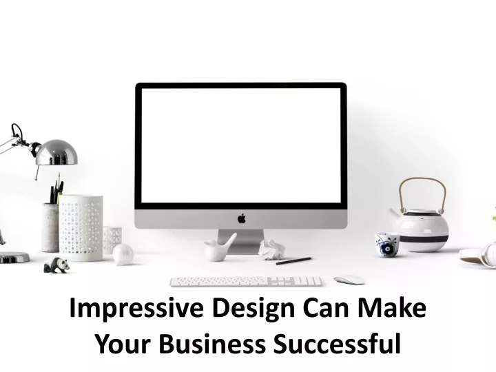 impressive design can make your business successful