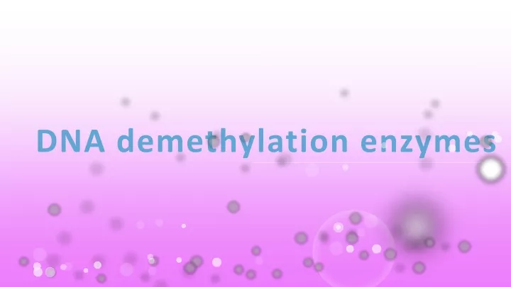 dna demethylation enzymes