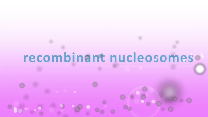 recombinant nucleosomes
